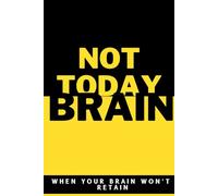 Not Today, Brain: The 200-Page Notebook for When Your Brain Won’t Retain