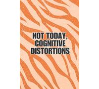NOT TODAY, COGNITIVE DISTORTIONS, Quote Notebook, CBT, Therapy, Journal (120 Pages)