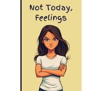 Not Today Feelings - A 120 Page Notebook for Women: Sassy Notebook perfect gift for Women & Students | 6” x 9” | Tan | Table of Contents | Page Numbers | Journal
