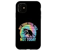Not Today Feral Child Not Today Men Women Kids Funny Custodia per iPhone 11