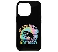 Not Today Feral Child Not Today Men Women Kids Funny Custodia per iPhone 13 Pro