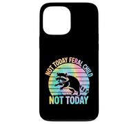Not Today Feral Child Not Today Men Women Kids Funny Custodia per iPhone 13 Pro Max