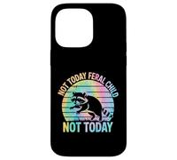 Not Today Feral Child Not Today Men Women Kids Funny Custodia per iPhone 14 Pro Max