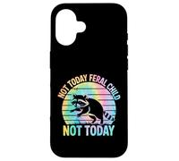 Not Today Feral Child Not Today Men Women Kids Funny Custodia per iPhone 16