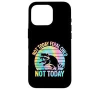 Not Today Feral Child Not Today Men Women Kids Funny Custodia per iPhone 16 Pro