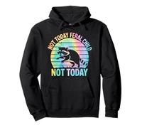 Not Today Feral Child Not Today Men Women Kids Funny Felpa con Cappuccio