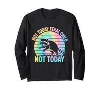 Not Today Feral Child Not Today Men Women Kids Funny Maglia a Manica