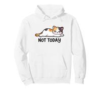 Not Today Funny Daying Cute Cat Felpa con Cappuccio