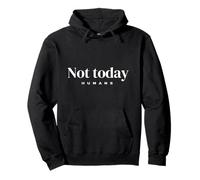 Not Today Humans Sarcastic Funny Slogan Felpa con Cappuccio