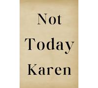 Not Today Karen Notebook - Journal Blank Funny for Women: 120 Lined Pages at 6 x 9 Inches