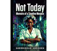 Not Today: Memoirs of a Timeline Menace