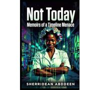 Not Today: Memoirs of a Timeline Menace