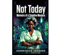Not Today: Memoirs of a Timeline Menace