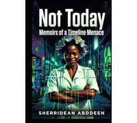 Not Today: Memoirs of a Timeline Menace