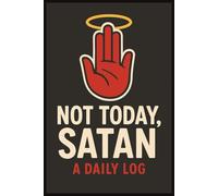 NOT TODAY, SATAN A DAILY LOG: Funny Daily Journal | Humorous log | Christian notebook | Gift | self help | notes pages | 120 pages | 6x9 inches