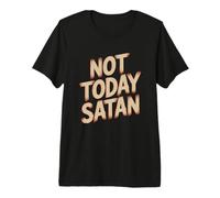 Not Today Satan Maglietta Premium