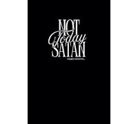 Not Today Satan Maybe Tomorrow - Journal for Sinners and Heathens: Collect your holy scribbles for the damned, in this sin repellent notebook sacred notes for unholy days blessed & cursed writing.