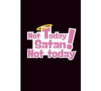 Not Today Satan Not Today Lined Journal: Lined Notebook for Prayer, Positivity and Power