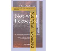 Not What I Expected: A short, personal reflection on navigating the sandwich years - adult children, ageing parents, and changing relationships