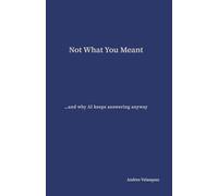 Not What You Meant: …and why AI keeps answering anyway