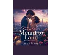 Not Where I Meant to Land: A Crash Course in Love
