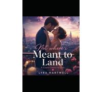 Not Where I Meant to Land: A Crash Course in Love
