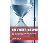 NOT WHETHER, BUT WHEN: Why Regulation Is No Longer Fit for Purpose and Why Progress Happens