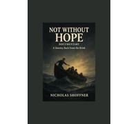 Not Without Hope: Documentary: A Journey Back From the Brink