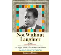 Not Without Laughter: Large Print: Select Big Print Editions: Includes Bonus Essay: The Negro Artist And The Racial Mountain