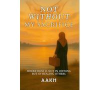 Not Without My Sacrifice: Where Bliss Is Not in Owning-but in Healing Others