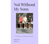 Not Without My Sons: The Story of Barbara White
