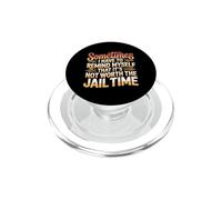 Not Worth The Jail Time I Remind Myself - PopSockets PopGrip per MagSafe