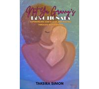 Not Ya Granny's Devotionals: Experiencing God's Love and Healing Through Motherhood