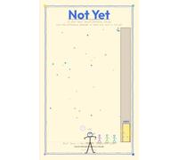 Not Yet: A short book about patience, timing, and the difference between a dead end and a not yet