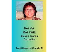 NOT YET BUT I WILL: Eleven years a Carmelite