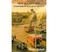 Not Yet, Not Yet: Tomorrow Has Just Begun
