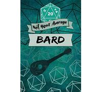 Not Your Average Bard: Game Notebook, Bard Character Quote, Bard Player Blank Lined Notebook, Ideal for RPG Game Strategy, Charisma, Planner Gift, 20 Dice Soft Cover Tabletop Gamer Plans Journal