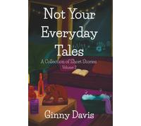 Not Your Everyday Tales: A Collection of Short Stories: 2