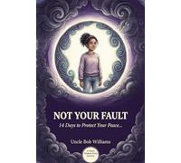 Not Your Fault: 14 Days to Protect Your Peace, Set Real Boundaries, and Build Resilience with a Difficult Parent