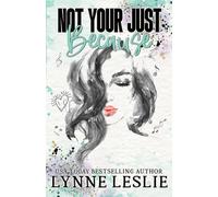 Not Your Just Because