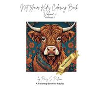 Not Your Kid's Coloring Book, Animals I: A Coloring Book for Adults