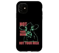 NOT YOUR MOM NOT YOUR MILK Anti Dairy Vegan Animal Love Custodia per iPhone 11