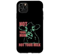 NOT YOUR MOM NOT YOUR MILK Anti Dairy Vegan Animal Love Custodia per iPhone 11 Pro Max