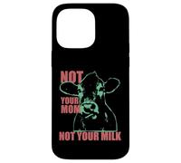 NOT YOUR MOM NOT YOUR MILK Anti Dairy Vegan Animal Love Custodia per iPhone 14 Pro Max
