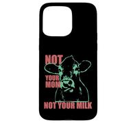 NOT YOUR MOM NOT YOUR MILK Anti Dairy Vegan Animal Love Custodia per iPhone 15 Pro Max