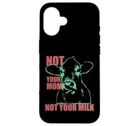 NOT YOUR MOM NOT YOUR MILK Anti Dairy Vegan Animal Love Custodia per iPhone 16