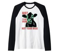 NOT YOUR MOM NOT YOUR MILK Anti Dairy Vegan Animal Love Maglia con Maniche Raglan