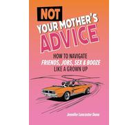 Not Your Mother's Advice