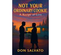 NOT YOUR ORDINARY COOKIE: A Recipe of Love