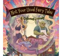 Not Your Usual Fairy Tales: A Coloring Journey: Fantasy Coloring Book With A Twist